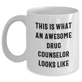 Funny Drug Counselor Gifts from Men to Awesome Drug Counselors on Father's Day - White Coffee Mug 'This Is What An Awesome Drug Counselor Looks Like' - Main